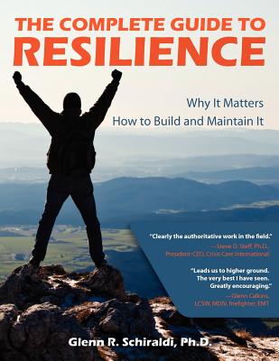 The Complete Guide to Resilience - Schiraldi, Glenn R, PhD