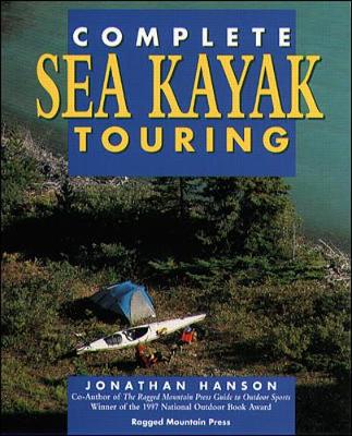 The Complete Guide to Sea Kayak Touring - Hanson, Jonathan