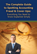 The Complete Guide to Spotting Accounting Fraud & Cover-Ups: Everything You Need to Know Explained Simply