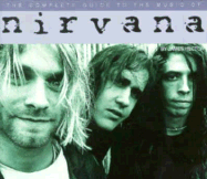 The Complete Guide to the Music of "Nirvana"