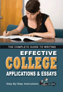 The Complete Guide to Writing Effective College Applications & Essays for Admission and Scholarships: Step-By-Step Instructions - Hahn, Kathy L