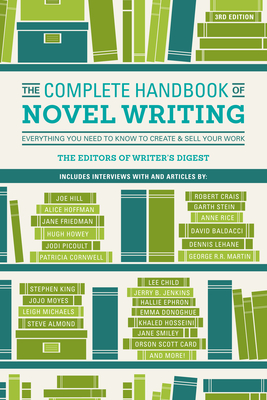 The Complete Handbook of Novel Writing: Everything You Need to Know to Create & Sell Your Work - Writer's Digest Books