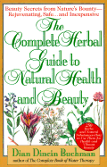 The Complete Herbal Guide to Natural Health and Beauty - Buchman, Dian Dincin, Ph.D., and Firebrace, Peter