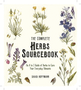 The Complete Herbs Sourcebook: An A to Z Guide of Herbs to Cure Your Everyday Ailments