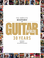 The Complete History of Guitar World: 30 Years of Music, Magic & Six-String Mayhem