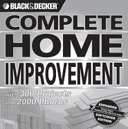 The Complete Home Improvement (Black & Decker): With 300 Projects and 2,000 Photos