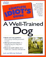 The Complete Idiot's Guide to a Well-Trained Dog