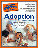 The Complete Idiot's Guide to Adoption, 2nd Edition