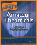 The Complete Idiot's Guide to Amateur Theatricals