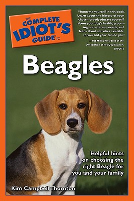The Complete Idiot's Guide to Beagles - Thornton, Kim Campbell, and Campbell Thomton, Kim