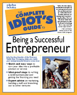 The Complete Idiot's Guide to Being a Successful Entrepreneur