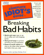 The complete idiot's guide to breaking bad habits