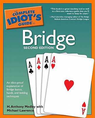 The Complete Idiot's Guide to Bridge, 2nd Edition - Medley, H Anthony, and Lawrence, Michael