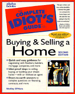 The Complete Idiot's Guide to Buying and Selling a Home - O'Hara, Shelley, and Bluestein, Maris
