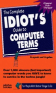 The Complete Idiot's Guide to Computer Terms - Kraynak, Joe, and Cagnina, Mary Terese