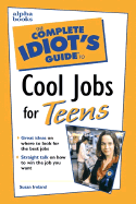 The Complete Idiot's Guide to Cool Jobs for Teens