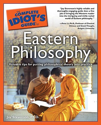 The Complete Idiot's Guide to Eastern Philosophy - Stevenson, Jay, PhD.