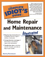 The Complete Idiot's Guide to Home Repair and Maintenance Illustrated