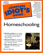 The Complete Idiot's Guide to Homeschooling