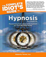 The Complete Idiot's Guide to Hypnosis: 2nd Edition: Mesmerizing Facts about Using Hypnosis for Mind and Body Health