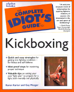 The Complete Idiot's Guide to Kickboxing - Karter, Karon, and Mezger, Guy, and Panza, Derek (Foreword by)