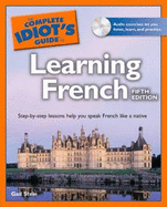 The Complete Idiot's Guide to Learning French