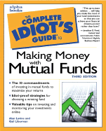 The Complete Idiot's Guide to Making Money with Mutual Funds - Lavine, Alan, and Liberman, Gail, and Pond, Jonathan D