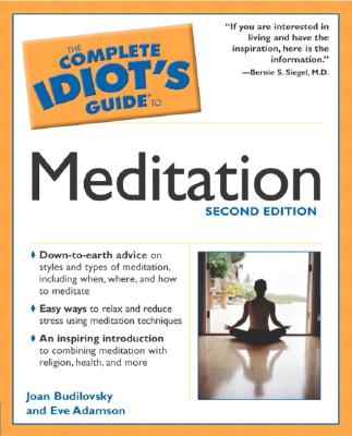 The Complete Idiot's Guide to Meditation, 2nd Edition - Budilovsky, Joan, and Adamson, Eve, MFA