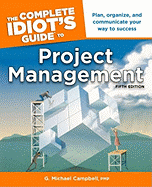 The Complete Idiot's Guide to Project Management