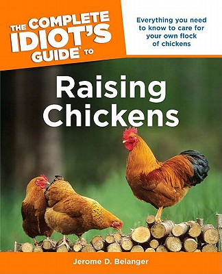 The Complete Idiot's Guide to Raising Chickens - Belanger, Jerome D