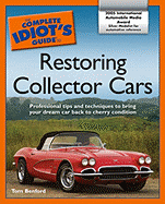 The Complete Idiot's Guide to Restoring Collector Cars - Benford, Tom