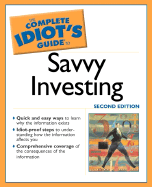 The Complete Idiot's Guide to Savvy Investing - Koch, Edward T, and DeSalvo, Debra Ellen, and Little, Kenneth E