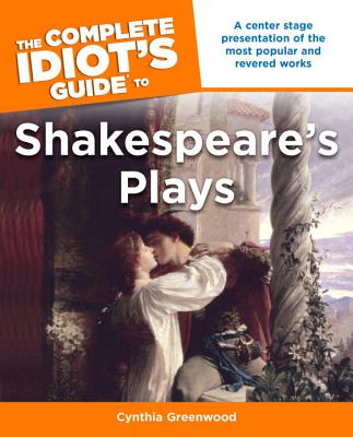 The Complete Idiot's Guide to Shakespeare's Plays - Greenwood, Cynthia