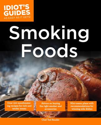 The Complete Idiot's Guide to Smoking Foods - Reader, Ted