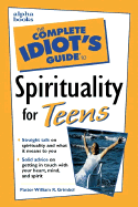 The Complete Idiot's Guide to Spirituality for Teens