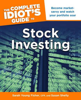 The Complete Idiot's Guide to Stock Investing - Fisher, Sarah Young, and Shelly, Susan