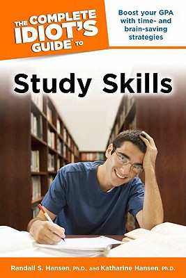 The Complete Idiot's Guide to Study Skills - Hansen, Randall S, Ph.D.