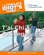 The Complete Idiot's Guide to T'Ai Chi and Qigong: Illustrated