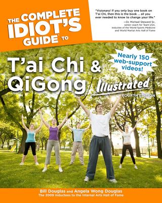 The Complete Idiot's Guide to t'Ai Chi & Qigong Illustrated, Fourth Edition - Douglas, Bill, and Wong Douglas, Angela