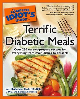 The Complete Idiot's Guide to Terrific Diabetic Meals - Beale, Lucy, and Clark, R D, and Forsberg, Barbara