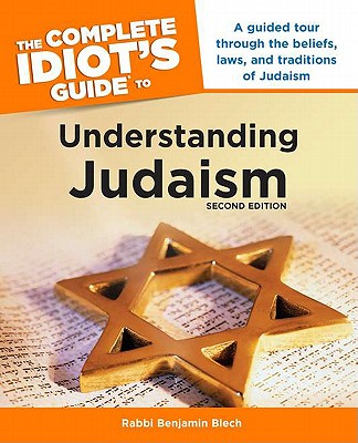 The Complete Idiot's Guide to Understanding Judaism. 2nd Edition - Blech, Benjamin, Rabbi