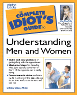 The Complete Idiot's Guide to Understanding Men and Women - Glass, Lillian, Dr., PH.D.