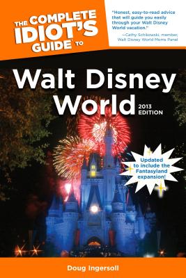 The Complete Idiot's Guide to Walt Disney World - Ingersoll, Doug