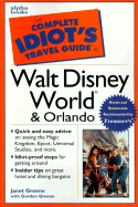 The Complete Idiot's Travel Guide to Walt Disney World & Orlando - Groene, Janet, and Macmillan Travel, and Groene, Gordon