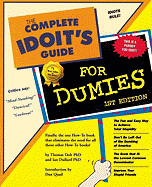 The Complete Idoit's Guide for Dummies: A How-To Book on Dumbing Down - Dolt, Thomas, Ph.D., and Dullard, Ian, Ph.D., and Quail, Dan (Foreword by)