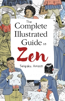 The Complete Illustrated Guide to Zen - Amato, Seigaku