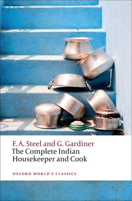 The Complete Indian Housekeeper and Cook - Steel, Flora Annie, and Gardiner, Grace, and Crane, Ralph (Editor)