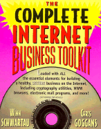 The Complete Internet Business Toolkit - Schwartau, W, and Schwartau, Winn, and Goggans, Chris