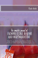 The Complete Journal of Fashion Retail Buying and Merchandising: Follow a Working Store Model with Comprehensive Mini Case Studies and Testing Challenges
