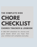 The Complete Kids Chore Checklist: A 180 Day Responsibility Tracker and Notebook